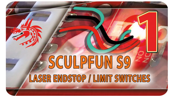 Dragoncut Sculpfun S9 Einbau der Endstops oder Limit-Switches Teil 1