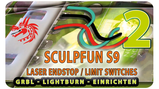 Dragoncut Sculpfun S9 Einbau der Endstops oder Limit-Switches Teil 2