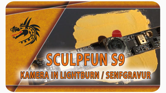 Dragoncut Sculpfun S9 Kamera einrichten mit Lightburn. Gravieren mit Senf