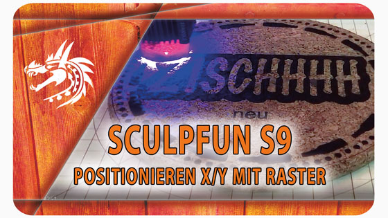 Dragoncut Sculpfun S9 Positionieren XY mit Ratser