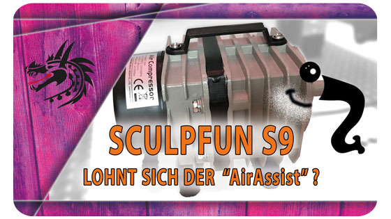 Dragoncut Sculpfun S9 Der AirAssist - lohnt sich die Anschaffung